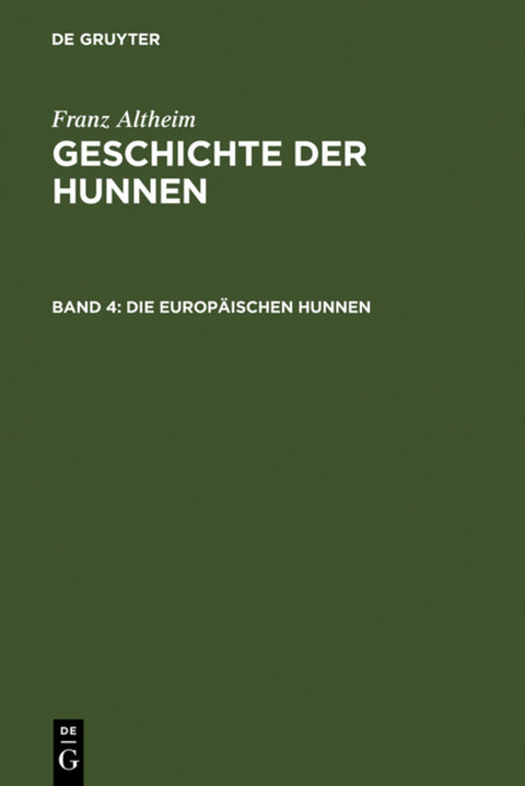Franz Altheim: Geschichte der Hunnen / Die europ&auml;ischen Hunnen