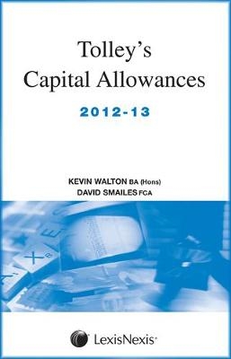 Tolley's Capital Allowances 2012-13 - Kevin Walton, David Smailes