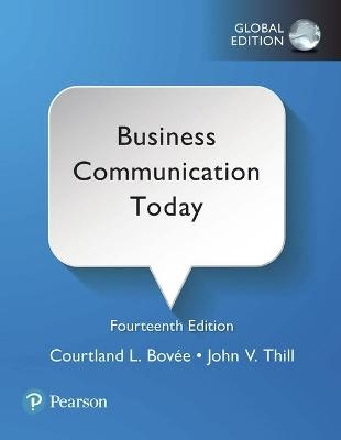 Business Communication Today, Global Edition - Courtland Bovee, John Thill