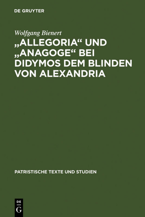 "Allegoria" und "Anagoge" bei Didymos dem Blinden von Alexandria - Wolfgang Bienert