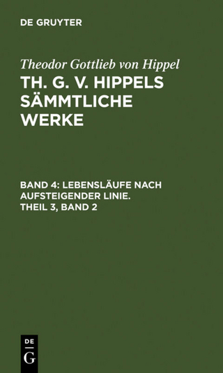Theodor Gottlieb von Hippel: Th. G. v. Hippels sämmtliche Werke / Lebensläufe nach aufsteigender Linie, Theil 3, Band 2