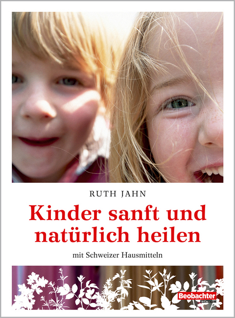 Kinder sanft und nat&uuml;rlich heilen - Ruth Jahn