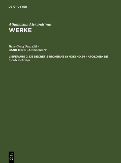 Athanasius Alexandrinus: Werke. Die "Apologien" / De decretis Nicaenae synodi 40,24 - Apologia de fuga sua 18,3 -  Athanasius Alexandrinus