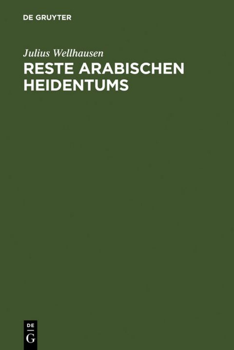 Reste arabischen Heidentums - Julius Wellhausen