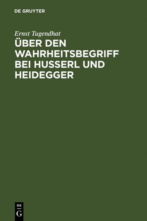 &Uuml;ber den Wahrheitsbegriff bei Husserl und Heidegger - Ernst Tugendhat