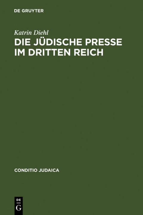 Die j&uuml;dische Presse im Dritten Reich - Katrin Diehl
