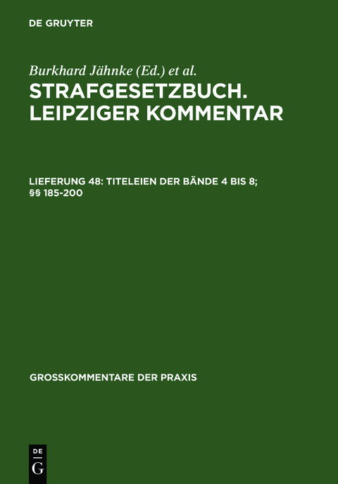 Strafgesetzbuch. Leipziger Kommentar / Titeleien der B&auml;nde 4 bis 8; &sect;&sect; 185-200 - 