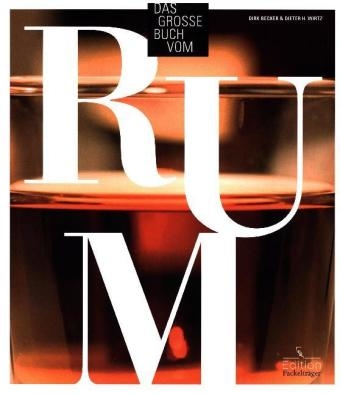 Das große Buch vom Rum - Dirk Becker, Dieter H. Wirtz