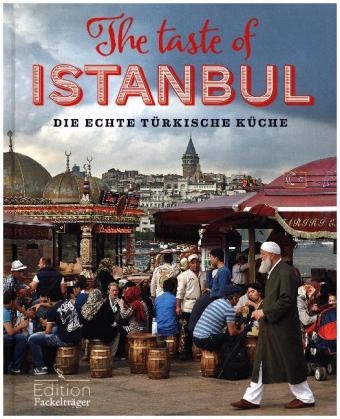 The Taste of Istanbul - Die echte t&uuml;rkische K&uuml;che