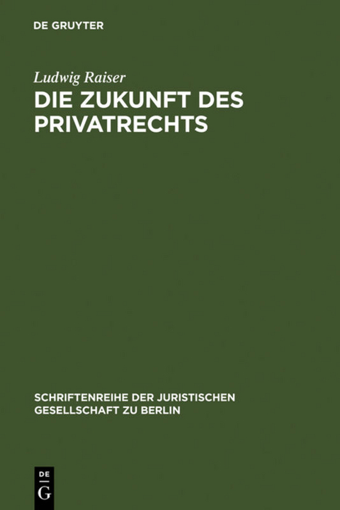 Die Zukunft des Privatrechts - Ludwig Raiser