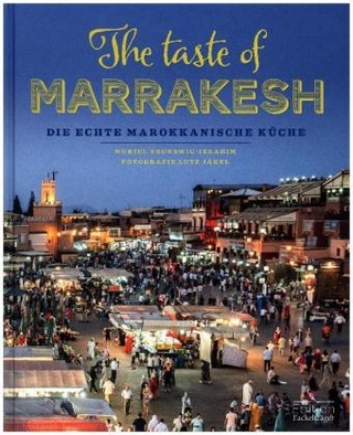The taste of Marrakesh - Die echte marokkanische Küche