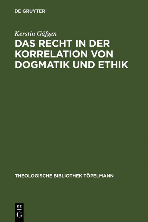 Das Recht in der Korrelation von Dogmatik und Ethik - Kerstin G&auml;fgen