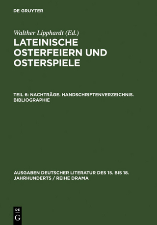 Lateinische Osterfeiern und Osterspiele / Nachträge. Handschriftenverzeichnis. Bibliographie