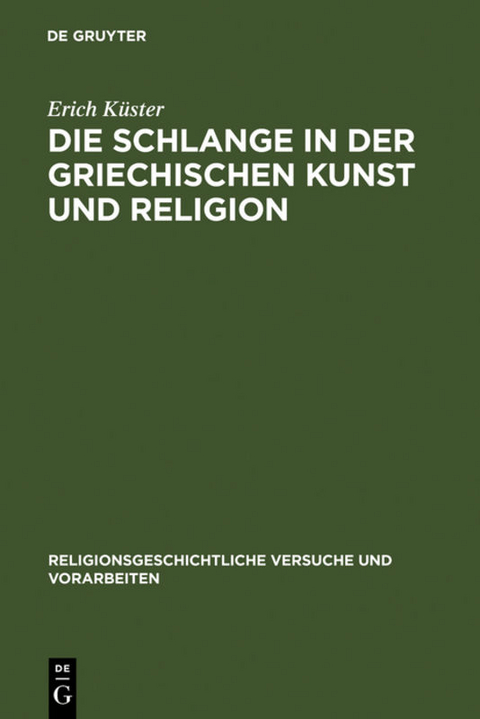 Die Schlange in der griechischen Kunst und Religion - Erich K&uuml;ster