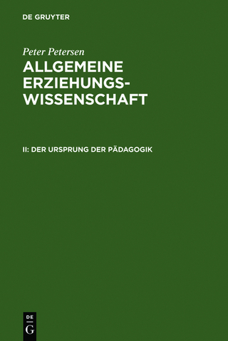 Peter Petersen: Allgemeine Erziehungswissenschaft / Der Ursprung der Pädagogik