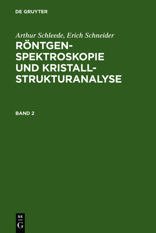 Arthur Schleede; Erich Schneider: Röntgenspektroskopie und Kristallstrukturanalyse / Arthur Schleede; Erich Schneider: Röntgenspektroskopie und Kristallstrukturanalyse. Band 2