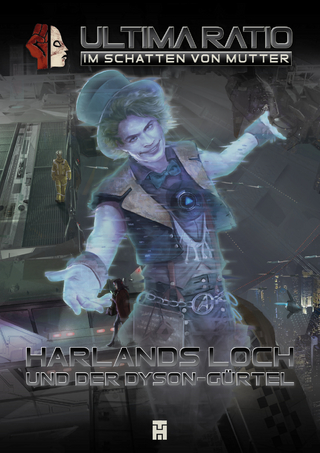 ULTIMA RATIO - Im Schatten von MUTTER: Harlands Loch und der Dyson-Gürtel