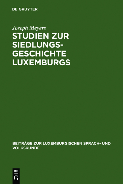 Studien zur Siedlungsgeschichte Luxemburgs - Joseph Meyers