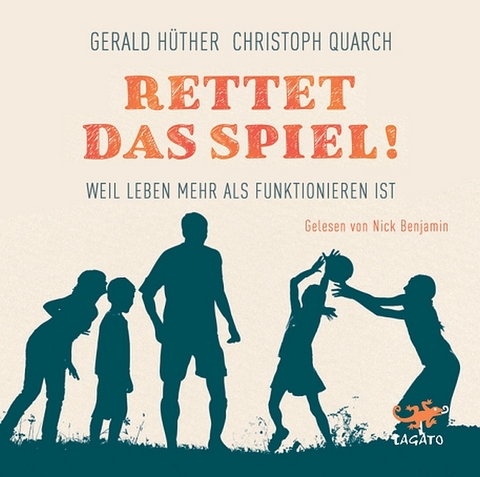 Rettet das Spiel! - Gerald H&uuml;ther, Christoph Quarch