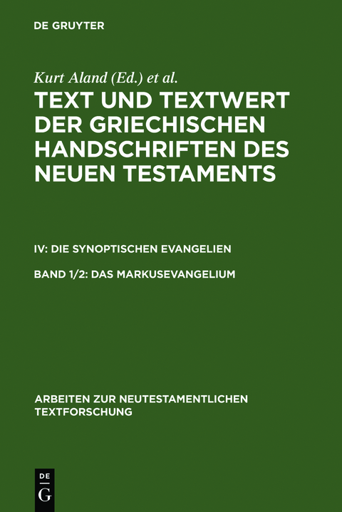 Text und Textwert der griechischen Handschriften des Neuen Testaments.... / Das Markusevangelium - 