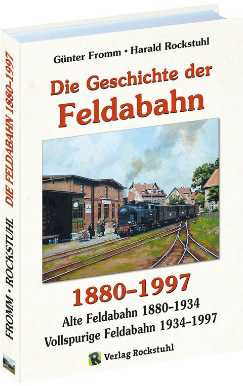 Die Geschichte der FELDABAHN 1880-1997 - G&uuml;nter Fromm, Harald Rockstuhl