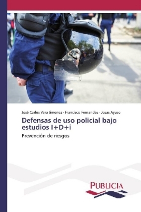 Defensas de uso policial bajo estudios I+D+i - Jos&eacute; Carlos Vera Jim&eacute;nez, Francisco Fernandez, Jesus Ayuso