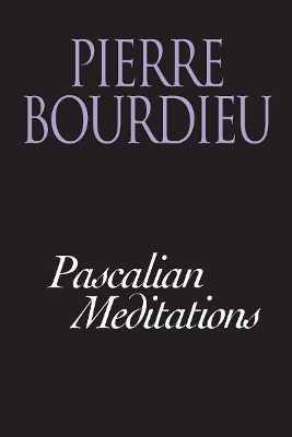 Pascalian Meditations - Pierre Bourdieu