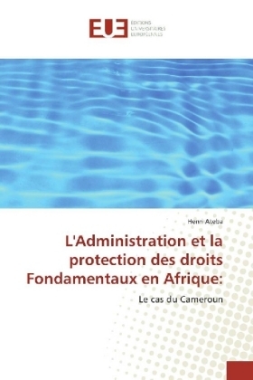 L'Administration et la protection des droits Fondamentaux en Afrique: