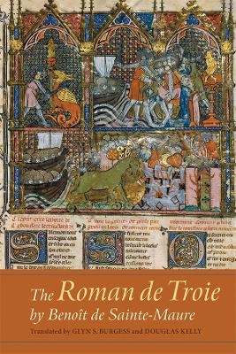 The Roman de Troie by Beno&icirc;t de Sainte-Maure