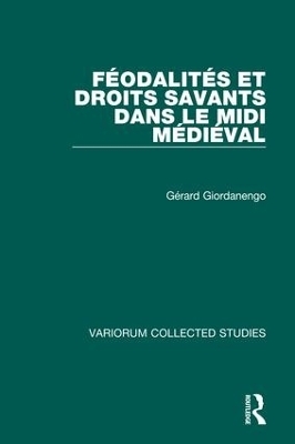F&eacute;odalit&eacute;s et droits savants dans le Midi m&eacute;di&eacute;val - G&eacute;rard Giordanengo