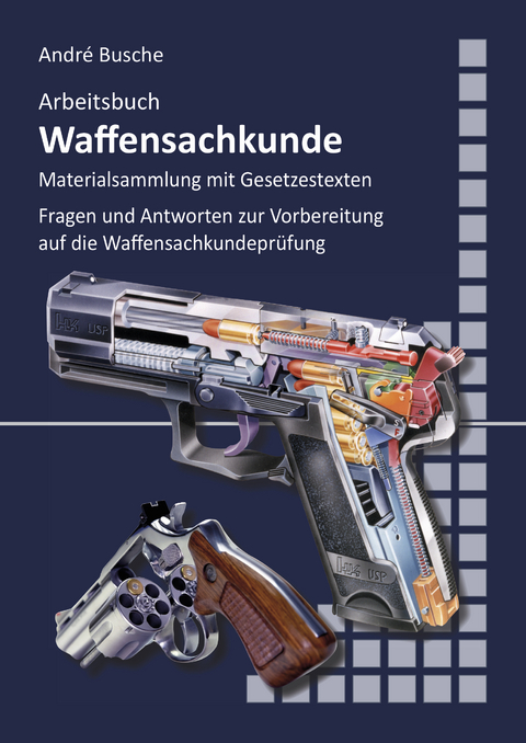 Arbeitsbuch Waffensachkunde - Andr&eacute; Busche