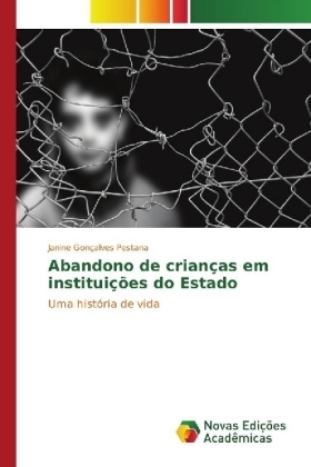 Abandono de crianças em instituições do Estado - Janine Gonçalves Pestana