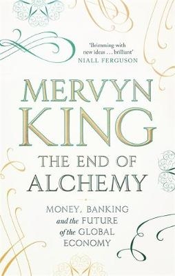 The End of Alchemy - Mervyn King