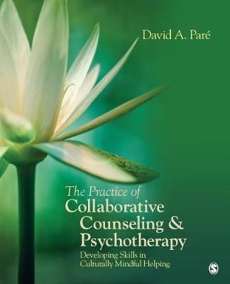 The Practice of Collaborative Counseling and Psychotherapy - David Pare