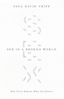 Sex in a Broken World - Paul David Tripp