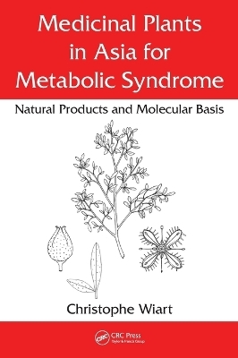 Medicinal Plants in Asia for Metabolic Syndrome - Christophe Wiart