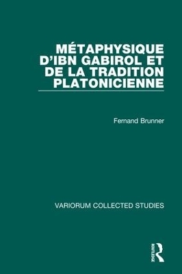 M&eacute;taphysique d&rsquo;Ibn Gabirol et de la tradition platonicienne - Fernand Brunner