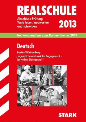 Training Abschlussprüfung Realschule Baden-Württemberg / Text-Kompendium zum Rahmenthema 2013 - Texte lesen, auswerten und schreiben