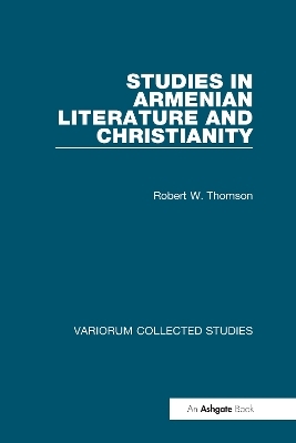 Studies in Armenian Literature and Christianity - R.W. Thomson