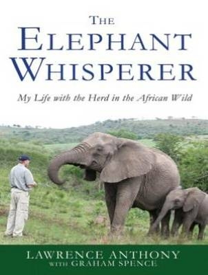 The Elephant Whisperer - Lawrence Anthony, Graham Spence