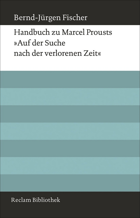 Handbuch zu Marcel Prousts &raquo;Auf der Suche nach der verlorenen Zeit&laquo; - Bernd-J&uuml;rgen Fischer