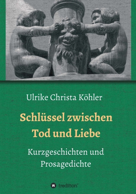 Schl&uuml;ssel zwischen Tod und Liebe - Ulrike Christa K&ouml;hler