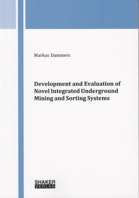 Development and Evaluation of Novel Integrated Underground Mining and Sorting Systems - Markus Dammers