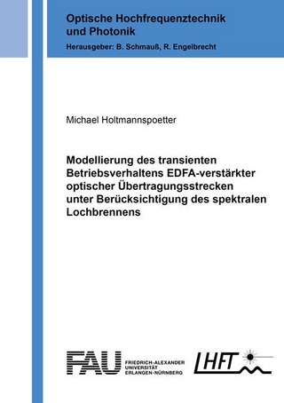 Modellierung des transienten Betriebsverhaltens EDFA-verstärkter optischer Übertragungsstrecken unter Berücksichtigung des spektralen Lochbrennens