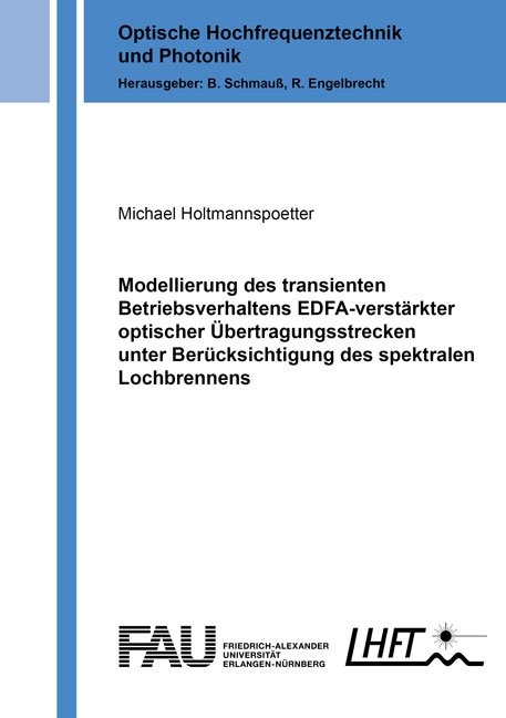 Modellierung des transienten Betriebsverhaltens EDFA-verst&auml;rkter optischer &Uuml;bertragungsstrecken unter Ber&uuml;cksichtigung des spektralen Lochbrennens - Michael Holtmannspoetter