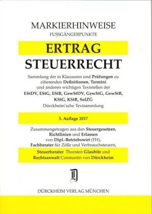 ERTRAGSTEUERRECHT Markierhinweise/Fu&szlig;g&auml;ngerpunkte f&uuml;r das Steuerberaterexamen Nr. 1255 (2017): D&uuml;rckheim'sche Markierhinweise - Thorsten Glaubitz, Constantin D&uuml;rckheim