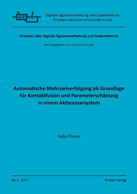 Automatische Mehrzielverfolgung als Grundlage f&uuml;r Kontaktfusion und Parametersch&auml;tzung in einem Aktivsonarsystem - Kolja Pikora
