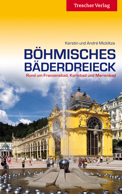 Reisef&uuml;hrer B&ouml;hmisches B&auml;derdreieck - Andr&eacute; Micklitza, Kerstin Micklitza