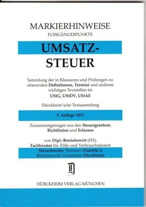 UMSATZSTEUERRECHT Markierhinweise/Fu&szlig;g&auml;ngerpunkte f&uuml;r das Steuerberaterexamen Nr. 302 (2017): D&uuml;rckheim'sche Markierhinweise - Thorsten Glaubitz, Constantin D&uuml;rckheim