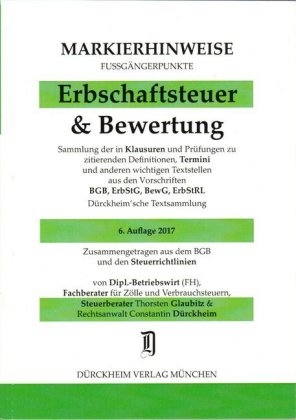 ERBSCHAFTSTEUER & BEWERTUNG Markierhinweise/Fußgängerpunkte Nr. 289 für das Steuerberaterexamen, 6. Aufl. 2017: Dürckheim'sche Markierhinweise